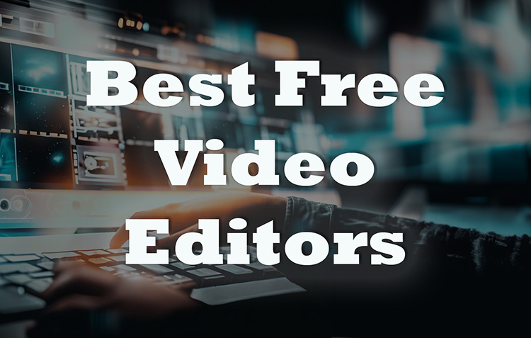 Best free video editing software: A comparison and Safety guide